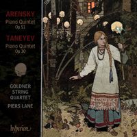 Goldner String Quartet - Arensky: Piano Quintet Op 51; Taneyev: Piano Qunitet Op 30
