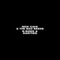 Nick Cave & The Bad Seeds - B-Sides & Rarities