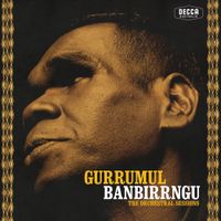 Gurrumul - Banbirrngu - The Orchestral Sessions