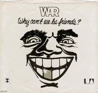 WAR - Why Can't We Be Friends
