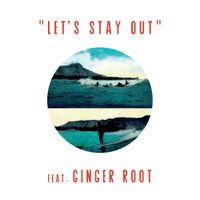 Halfby - Let&rsquo;s Stay Out (feat. Ginger Root)