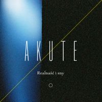 Akute - Reaĺnaść i sny