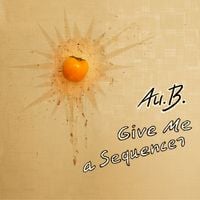 Au.B. - Give Me a Sequencer
