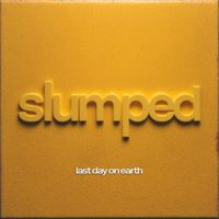Slumped - Last Day On Earth