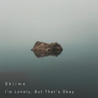 Skiimo - I'm Lonely, But That's Okay
