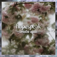 hopespeak - breathe again