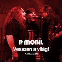 P. Mobil - Vesszen a vil&aacute;g!