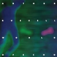 Arthur Russell - World of Echo [Reissue]