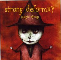 Strong Deformity - Magic Syrup