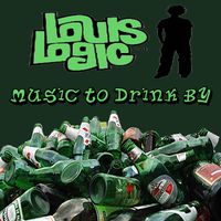 Louis Logic - Music To Drink By: A Collection Of Loosies And Exclusives
