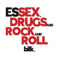 Bilk - Essex, Drugs and Rock and Roll