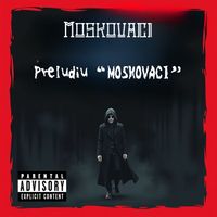 MOSKOVACI - PRELUDIU "MOSKOVACI"