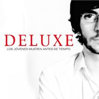 Deluxe - Los J&oacute;venes Mueren Antes de Tiempo