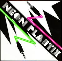 Neon Plastix - Prick Tease / Neon Invasion