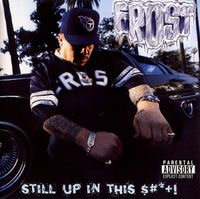 Frost - Still Up In This $#*+!