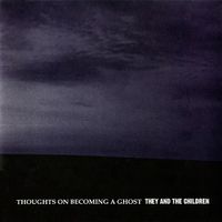 They And The Children - Thoughts on Becoming a Ghost