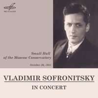 Владимир Софроницкий [Vladimir Sofronitsky] - Vladimir Sofronitsky in Concert