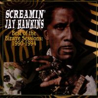 Screamin' Jay Hawkins - Best of the Bizarre Sessions: 1990-1994