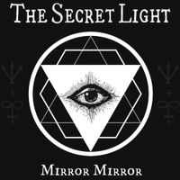 The Secret Light - Mirror Mirror