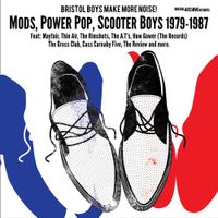 Various Artists - Bristol Boys Make More Noise!: Mods, Power Pop, Scooter Boys (1979-1987)