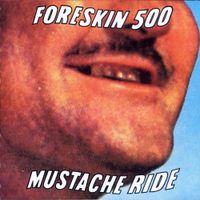 Foreskin 500 - Mustache Ride