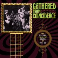 Various Artists - Gathered From Coincidence: The British Folk-Pop Sound of 1965-66