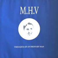 M.H.V. - Thoughts Of An Ordinary Man