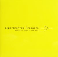 Experimental Products - Tracks to Glow in the Dark