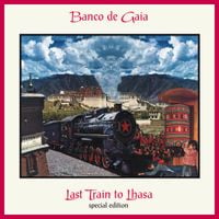 Banco de Gaia - Last Train to Lhasa