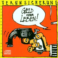Erste Allgemeine Verunsicherung - Geld oder Leben