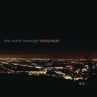She Wants Revenge - Valleyheart