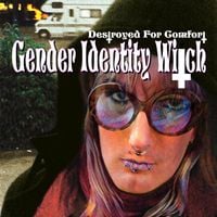 Destroyed For Comfort - Gender Identity Witch
