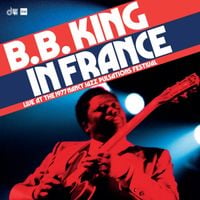 B.B. King - B. B. King in France: Live at the 1977 Nancy Jazz Pulsations Festival