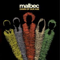 Malbec - Dawn Of Our Age