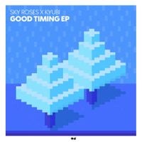 Sky Roses - Good Timing