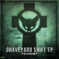 Foxhunt - Graveyard Shift (Remixes)