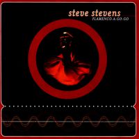 Steve Stevens - Flamenco.A.Go.Go
