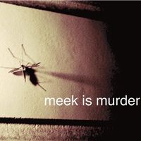 Meek Is Murder - Mosquito Eater