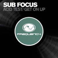 Sub Focus - Acid Test / Get on Up
