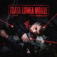 Mgk666 - Toata Lumea Moare