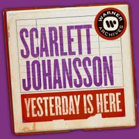 Scarlett Johansson - Yesterday Is Here