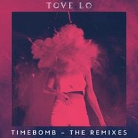 Tove Lo - Timebomb (The Remixes)