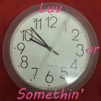 Chrissy Fresh - Luv or Somethin'