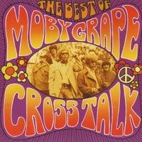 Moby Grape - Crosstalk: The Best of Moby Grape
