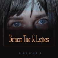 Chikiss - Between Time and Laziness