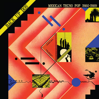 Various Artists - Back up Dos: Mexican Tecno Pop 1982​-​1989