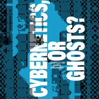 Various Artists - Cybernetics, or Ghosts?