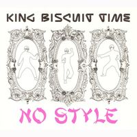 King Biscuit Time - No Style