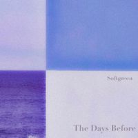 Softgreen - The Days Before