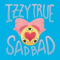 Izzy True - SadBad